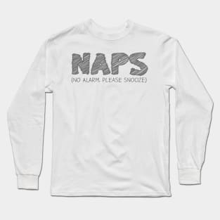 NAPS (No Alarm, Please Snooze) Long Sleeve T-Shirt